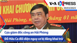 Cựu giám đốc công an Hải Phòng Đỗ Hữu Ca đối diện nguy cơ bị đảng khai trừ | Truyền hình VOA 9/3/23