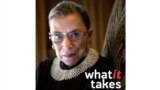 What It Takes - Ruth Bader Ginsburg