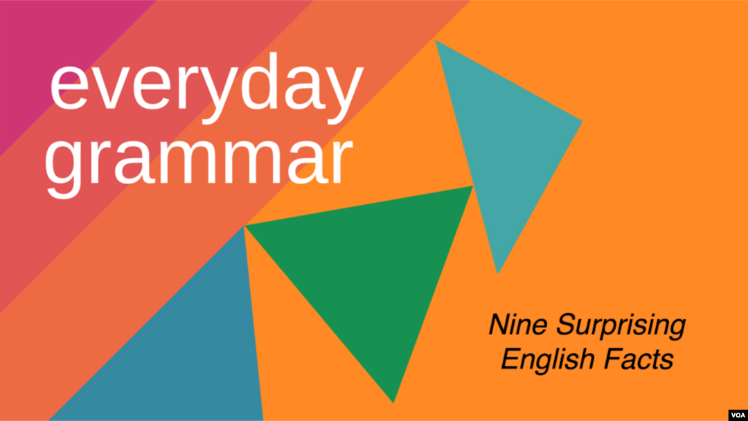 Everyday Grammar: Nine Surprising Facts About the English Language